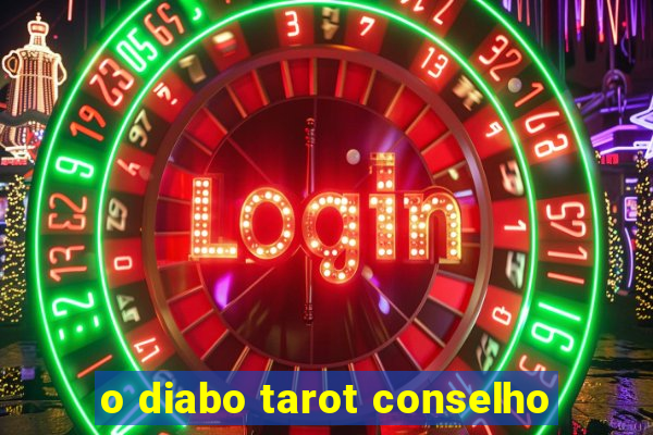 o diabo tarot conselho